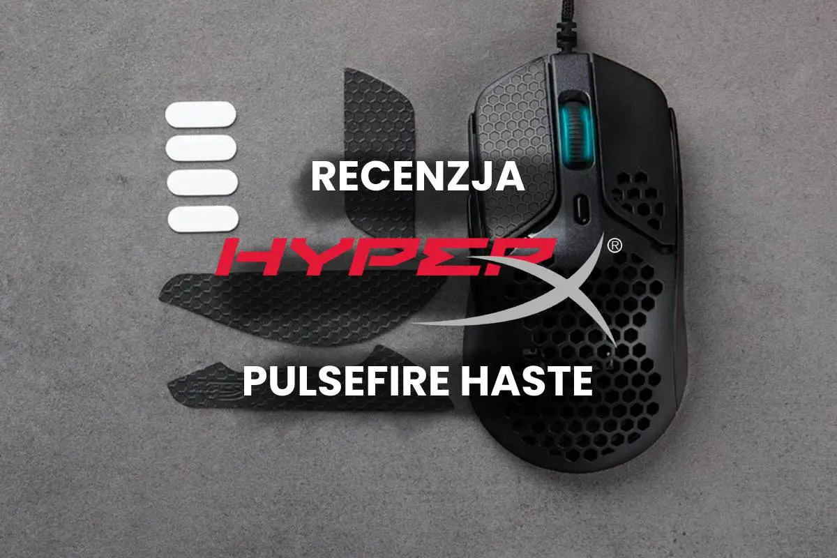 HyperX Pulsefire Haste - recenzja superlekkiej myszki do grania.