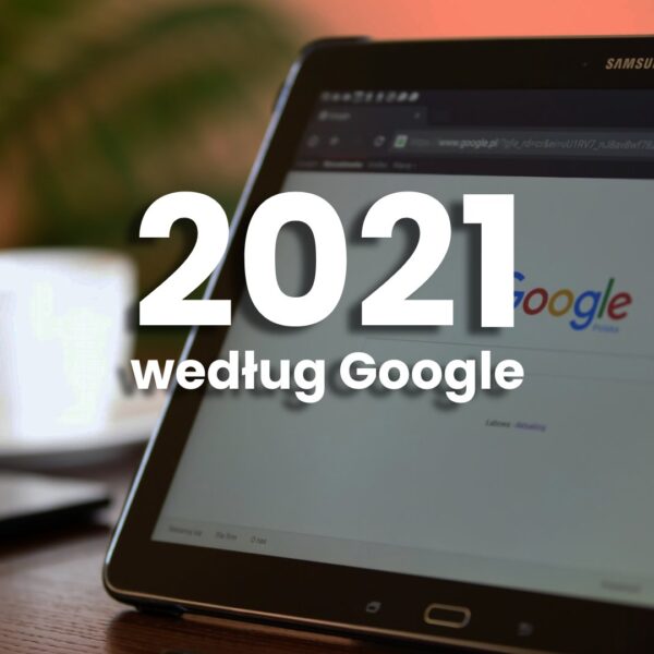 rok 2021 w google