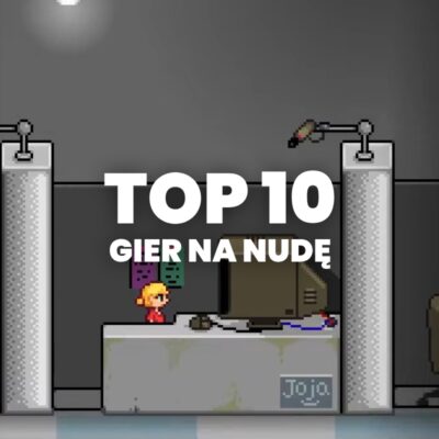 top 10 gier na nudę